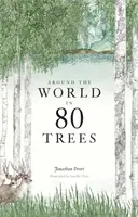 Le tour du monde en 80 arbres : (Le cadeau idéal pour les amoureux des arbres) - Around the World in 80 Trees: (The Perfect Gift for Tree Lovers)