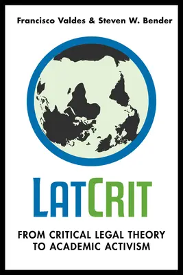 LatCrit : De la théorie juridique critique à l'activisme académique - LatCrit: From Critical Legal Theory to Academic Activism