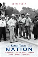 Du sud du Texas à la nation : L'exploitation de la main-d'œuvre mexicaine au XXe siècle - From South Texas to the Nation: The Exploitation of Mexican Labor in the Twentieth Century
