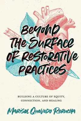 Au-delà de la surface des pratiques réparatrices : Construire une culture d'équité, de connexion et de guérison - Beyond the Surface of Restorative Practices: Building a Culture of Equity, Connection, and Healing