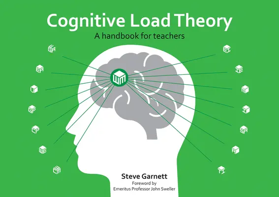 Théorie de la charge cognitive : Un manuel pour les enseignants - Cognitive Load Theory: A Handbook for Teachers
