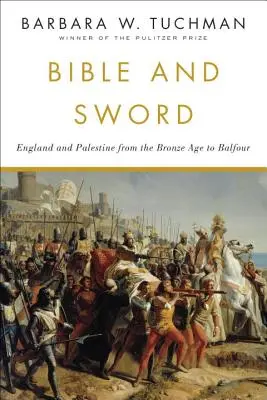 Bible et épée : l'Angleterre et la Palestine de l'âge de bronze à Balfour - Bible and Sword: England and Palestine from the Bronze Age to Balfour