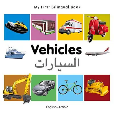 Mon premier livre bilingue - Véhicules (anglais-arabe) - My First Bilingual Book-Vehicles (English-Arabic)