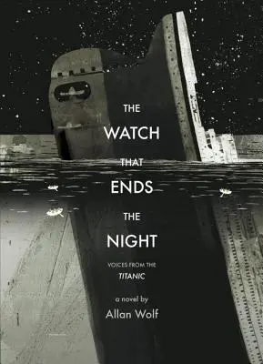 La veille qui termine la nuit : Les voix du Titanic - The Watch That Ends the Night: Voices from the Titanic