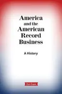 L'Amérique et l'industrie du disque américaine : Une histoire - America and the American Record Business: A History