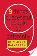 Neuf choses que les gens qui réussissent font différemment - Nine Things Successful People Do Differently