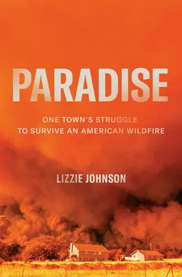 Paradis : La lutte d'une ville pour survivre à un incendie de forêt américain - Paradise: One Town's Struggle to Survive an American Wildfire