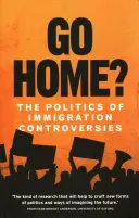 Rentrer à la maison ? La politique des controverses sur l'immigration - Go Home?: The Politics of Immigration Controversies