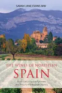 Les vins du nord de l'Espagne : De la Galice aux Pyrénées et de la Rioja au Pays Basque - The wines of northern Spain: From Galicia to the Pyrenees and Rioja to the Basque Country