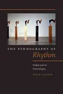 L'ethnographie du rythme : L'oralité et ses technologies - The Ethnography of Rhythm: Orality and Its Technologies