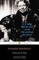 Tomorrow Is Now : C'est aujourd'hui que nous devons créer le monde de demain - Tomorrow Is Now: It Is Today That We Must Create the World of the Future