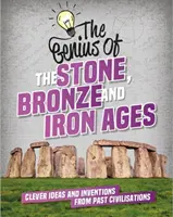 Les âges de la pierre, du bronze et du fer - Idées et inventions astucieuses des civilisations passées - The Stone, Bronze and Iron Ages - Clever Ideas and Inventions from Past Civilisations