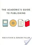 The Academic′s Guide to Publishing (en anglais) - The Academic′s Guide to Publishing