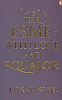 Pour Esme - avec amour et misère - et autres histoires - For Esme - with Love and Squalor - And Other Stories