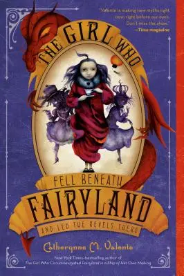 La fille qui tomba sous la terre des fées et y mena les réjouissances - The Girl Who Fell Beneath Fairyland and Led the Revels There