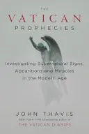 Les prophéties du Vatican : Enquête sur les signes surnaturels, les apparitions et les miracles à l'ère moderne - The Vatican Prophecies: Investigating Supernatural Signs, Apparitions, and Miracles in the Modern Age