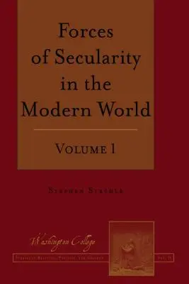 Les forces de la laïcité dans le monde moderne : Volume 1 - Forces of Secularity in the Modern World: Volume 1