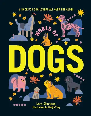 Le monde des chiens : un livre pour les amoureux des chiens du monde entier - World of Dogs: A Book for Dog Lovers All Over the Globe