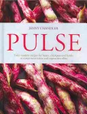 Pulse - des recettes vraiment modernes pour les haricots, les pois chiches et les lentilles, pour séduire les mangeurs de viande et les végétariens. - Pulse - truly modern recipes for beans, chickpeas and lentils, to tempt meat eaters and vegetarians alike