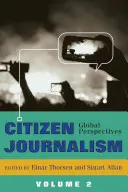 Journalisme citoyen : perspectives mondiales - volume 2 - Citizen Journalism; Global Perspectives- Volume 2