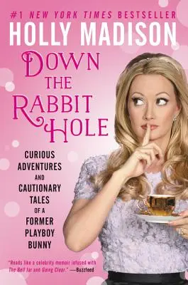 Dans le trou du lapin : Aventures curieuses et mises en garde d'une ancienne lapine de Playboy - Down the Rabbit Hole: Curious Adventures and Cautionary Tales of a Former Playboy Bunny