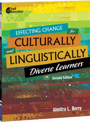 Effectuer des changements pour des apprenants culturellement et linguistiquement diversifiés, 2e édition - Effecting Change for Culturally and Linguistically Diverse Learners, 2nd Edition