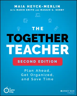 The Together Teacher : Planifier à l'avance, s'organiser et gagner du temps ! - The Together Teacher: Plan Ahead, Get Organized, and Save Time!