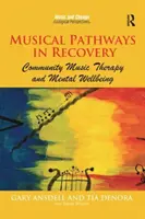 Musical Pathways in Recovery : La musicothérapie communautaire et le bien-être mental - Musical Pathways in Recovery: Community Music Therapy and Mental Wellbeing
