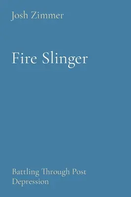 Slinger de feu : Lutter contre la dépression post-traumatique - Fire Slinger: Battling Through Post Depression