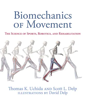 La biomécanique du mouvement : La science du sport, de la robotique et de la rééducation - Biomechanics of Movement: The Science of Sports, Robotics, and Rehabilitation