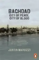Bagdad - Ville de paix, ville de sang - Baghdad - City of Peace, City of Blood