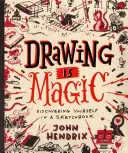 Le dessin est magique : A la découverte de soi dans un carnet de croquis - Drawing Is Magic: Discovering Yourself in a Sketchbook