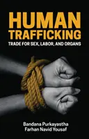 La traite des êtres humains : Le commerce du sexe, du travail et des organes - Human Trafficking: Trade for Sex, Labor, and Organs