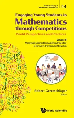 Engager les jeunes élèves dans les mathématiques par le biais de concours - Perspectives et pratiques mondiales : Volume II - Mathematics Competitions and How They Relaela - Engaging Young Students in Mathematics Through Competitions - World Perspectives and Practices: Volume II - Mathematics Competitions and How They Rela