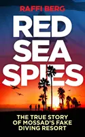 Les espions de la mer Rouge : La véritable histoire du faux centre de plongée du Mossad - Red Sea Spies: The True Story of Mossad's Fake Diving Resort