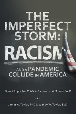 La tempête imparfaite : Le racisme et une pandémie se heurtent en Amérique : comment cela a affecté l'éducation publique et comment y remédier - The Imperfect Storm: Racism and a Pandemic Collide in America: How It Impacted Public Education and How to Fix It
