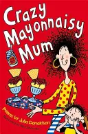 La maman folle de Mayonnaise - Crazy Mayonnaisy Mum