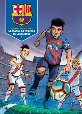 La Masia, La Escuela de Los Sueos / La Masia, l'école des rêves - La Masia, La Escuela de Los Sueos / La Masia, School of Dreams