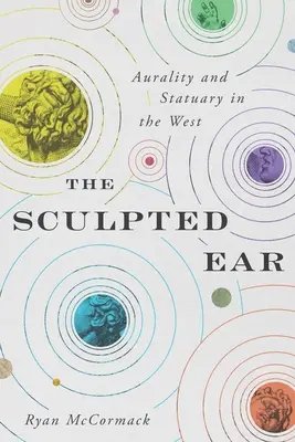 L'oreille sculptée : Auralité et statuaire en Occident - The Sculpted Ear: Aurality and Statuary in the West