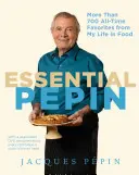 Essential Ppin : Plus de 700 recettes préférées de ma vie dans l'alimentation [avec DVD]. - Essential Ppin: More Than 700 All-Time Favorites from My Life in Food [With DVD]