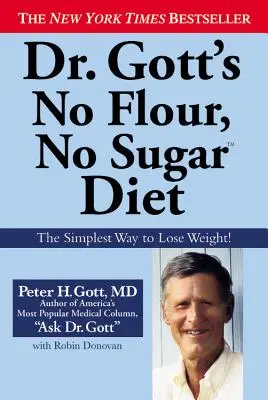 Le régime sans farine et sans sucre du Dr Gott - Dr. Gott's No Flour, No Sugar Diet