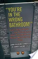 Vous n'êtes pas dans la bonne salle de bain ! Et 20 autres mythes et idées fausses sur les personnes transgenres et non conformes au genre - You're in the Wrong Bathroom!: And 20 Other Myths and Misconceptions about Transgender and Gender-Nonconforming People