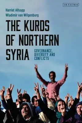 Les Kurdes du nord de la Syrie : Gouvernance, diversité et conflits - The Kurds of Northern Syria: Governance, Diversity and Conflicts