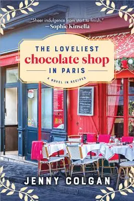 La plus belle chocolaterie de Paris : Un roman en recettes - The Loveliest Chocolate Shop in Paris: A Novel in Recipes