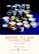 Tasses à thé et à café britanniques : 1745-1940 - British Tea and Coffee Cups: 1745-1940