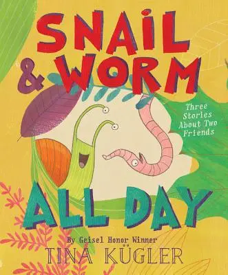 L'escargot et le ver toute la journée : Trois histoires sur deux amis - Snail and Worm All Day: Three Stories about Two Friends