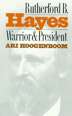 Rutherford B. Hayes : guerrier et président - Rutherford B. Hayes: Warrior and President