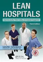 Lean Hospitals : Améliorer la qualité, la sécurité des patients et l'engagement des employés - Lean Hospitals: Improving Quality, Patient Safety, and Employee Engagement