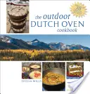 Le livre de cuisine pour four hollandais en plein air, deuxième édition - The Outdoor Dutch Oven Cookbook, Second Edition