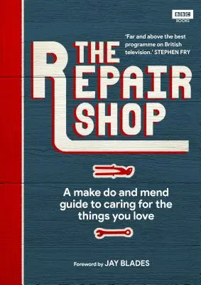 L'atelier de réparation : Un manuel de bricolage - The Repair Shop: A Make Do and Mend Handbook